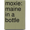 Moxie: Maine in a Bottle door Jim Baumer