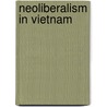 Neoliberalism in Vietnam by Christina Schwenkel