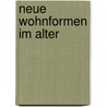 Neue Wohnformen im Alter door Frank Schulz-Nieswandt