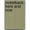Nickelback: Here And Now door Nickelback