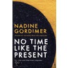 No Time Like The Present by Nadine Gordimer