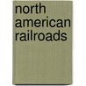 North American Railroads by Brian Solomon