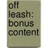 Off Leash: Bonus Content
