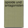 Opioide Und Antagonisten door Klaus A. Lehmann