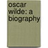 Oscar Wilde: A Biography