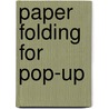 Paper Folding For Pop-Up by Pie Books