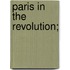 Paris in the Revolution;