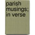 Parish Musings; In Verse