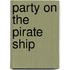 Party On The Pirate Ship