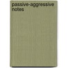 Passive-Aggressive Notes by Kerry Miller