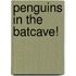 Penguins in the Batcave!