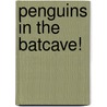 Penguins in the Batcave! by Joe Franco