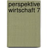 Perspektive Wirtschaft 7 by Ingrid Brem