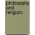 Philosophy and Religion;