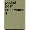 Pocket Posh Crosswords 4 by The Puzzle Society