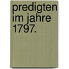 Predigten Im Jahre 1797. door Franz Volkmar Reinhard