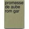 Promesse De Aube Rom Gar door Mireill Sacotte