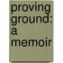 Proving Ground: A Memoir