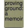 Proving Ground: A Memoir by W. David Tarver