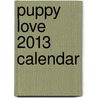 Puppy Love 2013 Calendar door Not Available