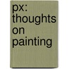 Px: Thoughts On Painting door Leonhard Emmerling
