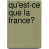 Qu'est-ce Que La France? door Gall Collectifs