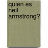 Quien Es Neil Armstrong? door Roberta Edwards
