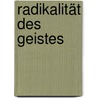 Radikalität Des Geistes by Rainer Marten
