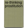 Re-Thinking Prostitution door Belinda J. Carpenter