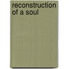 Reconstruction of a Soul by D.J. Jackson