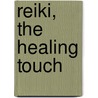 Reiki, The Healing Touch door William Lee Rand
