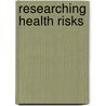 Researching Health Risks door United States Congress Office of