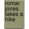 Romar Jones Takes a Hike by Jan Walker