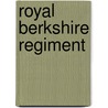 Royal Berkshire Regiment by Martin McIntyre