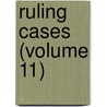 Ruling Cases (Volume 11) by Robert Campbell
