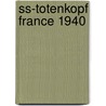 Ss-totenkopf France 1940 door Jack Holroyd