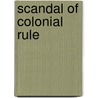 Scandal Of Colonial Rule door James Epstein