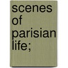 Scenes of Parisian Life; door Paul De Kock