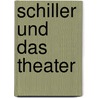 Schiller Und Das Theater door Lothar Pikulik