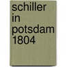 Schiller in Potsdam 1804 door Michael Bienert