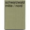 Schwarzwald Mitte / Nord door Chris Bergmann