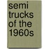 Semi Trucks Of The 1960S