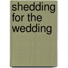 Shedding for the Wedding by Sj Nieusma