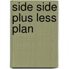 Side Side Plus Less Plan by Steven J. Molinsky