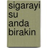 Sigarayi Su Anda Birakin by Allen Carr