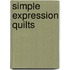 Simple Expression Quilts