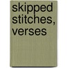 Skipped Stitches, Verses by Anna J 1856 Granniss