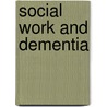 Social Work and Dementia door Kirsty Jones