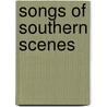 Songs of Southern Scenes door Louis Michael Elshemus