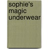 Sophie's Magic Underwear by Sharon A. Wynne